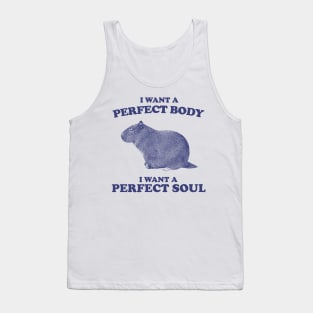 Capybara i want a perfect body i want a perfect soul Shirt, Funny Capybara Meme Tank Top